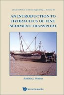 Ashish J Mehta - Introduction To Hydraulics Of Fine Sediment Transport, An - 9789814449489 - V9789814449489