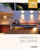 Claudia Martinez Alonso (Ed.) - 500 Tricks: Terraces and Balconies - 9789814523684 - 9789814523684