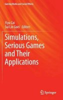 Yiyu Cai (Ed.) - Simulations, Serious Games and Their Applications - 9789814560313 - V9789814560313