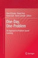 Glen O´grady (Ed.) - One-Day, One-Problem: An Approach to Problem-based Learning - 9789814560948 - V9789814560948