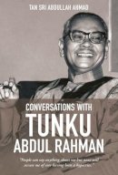 Tan Sri Abdullah Ahmad - Conversations with Tunku Abdul Rahman - 9789814634144 - V9789814634144