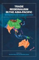 Das, Sanchita Basu; Kawai, Masahiro - Trade Regionalism in the Asia-Pacific - 9789814695442 - V9789814695442