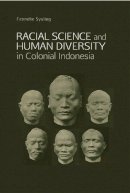 Fenneke Sysling - Racial Science & Human Diversity In Colonial Indonesia: Physical Anthropology and the Netherlands Indies, ca. 1890-1960 - 9789814722070 - V9789814722070