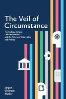 Jorgen Orstrom Moller - The Veil of Circumstance: Technology, Values, Dehumanization and the Future of Economies and Politics - 9789814762557 - V9789814762557