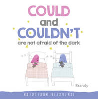 Brandy - Big Life Lessons for Little Kids: Could and Couldn´t are Not Afraid of the Dark - 9789814771306 - V9789814771306