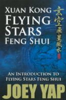 Joey Yap - Xuan Kong Flying Stars Feng Shui - 9789833332533 - V9789833332533