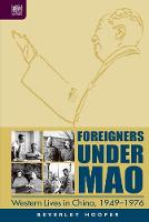 Beverley Hooper - Foreigners Under Mao - Western Lives in China, 1949-1976 - 9789888208746 - V9789888208746