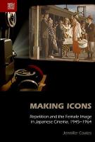 Jennifer Coates - Making Icons - Repetition and the Female Image in Japanese Cinema, 1945-1964 - 9789888208999 - V9789888208999