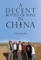 Chris Ruffle - A Decent Bottle of Wine in China - 9789888273720 - V9789888273720