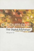 Margaret Tan - E-payment: The Digital Exchange - 9789971692858 - V9789971692858