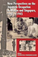 Yoji Akashi - New Perspectives on the Japanese Occupation of Malaya and Singapore 1941-1945 - 9789971692995 - V9789971692995