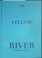 Mcsweeney Sean And Smyth Gerard - The Yellow River Published on the occasion of the Exhibition The Yellos River January to march 2017 -  - KCK0001509