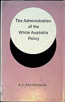 Palfreeman A C - The Administration of White Australia Policy -  - KCK0001998