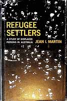 Martin Jean I - Refugee Settlers A Study of Displaced Persons in Australia -  - KCK0001999