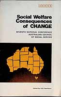 Burnheim R B Editor - Social Welfare Consequences of Change Seventh National ConferenceAustralian Council of Social Service -  - KCK0002024