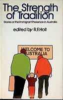 Holt R.F. Editor - The Strength of Tradition Stories of the Immigrant Presence in Australia -  - KCK0002400