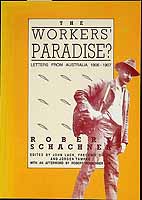 Schachner Robert - The Workers paradise ? Letters from Australia 1906=1907 Edited by John lack et al -  - KCK0002546