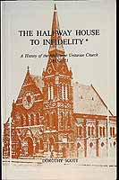 Scott Dorothy - The halfway House to Infidelity A History of Melbourne Unitarian Church 1853-1973 - 9780959446012 - KCK0002789