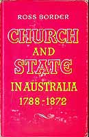 Border Ross - Chuirch and State in Australia 1788-1872 A Constitutional Study of the Church of England in Australia -  - KCK0002849