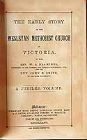 Blamires W L And Smith John B - The Early History of the Wesleyan Methodist Church in Victoria A Jubilee Volume -  - KCK0002857