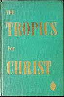 Rowland E C  - The tropics for Christ being a history of the diocese of north Queensland -  - KCK0002878