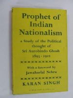 Karan Singh - Prophet Of Indian Nationalism A study of the Political Thought of Sri Aurobindo Ghosh 1893-1910 -  - KEX0269796