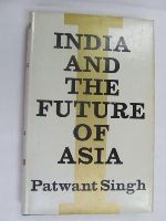 Patwant Singh - India and the Future of Asia -  - KEX0269825