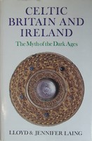 Laing, Lloyd Robert, Laing, Jennifer, Laing, Lloyd - Celtic Britain and Ireland, Ad 200-800: The Myth of the Dark Ages - 9780312047672 - KEX0276729