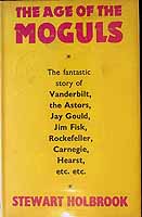 Stewart Hall Holbrook - The Age of the Moguls, by Stewart H. Holbrook -  - KEX0303770