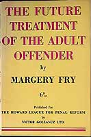 Margery Fry - The Future Treatment of the Adult Offender -  - KEX0303807