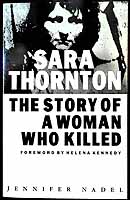 Jennifer Nadel - Sara Thornton ; The Story of a Woman Who Killed - 9780575055810 - KEX0303961