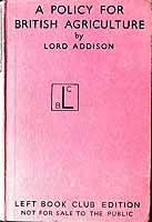 Addison, Christopher Addison, Baron (1869-1951) - A Policy for British Agriculture / by the Rt. Honble. Lord Addison of Stallingborough -  - KEX0304002