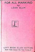 Leon Blum - For All Mankind =: a L'echelle Humaine Translated by W. Pickles -  - KEX0304007