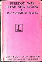 Jose Antonio de Aguirre - Freedom Was Flesh and Blood -  - KEX0304024