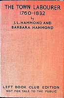 J. L. & Barbara. Hammond - THE TOWN LABOURER, 1760-1832: THE NEW CIVILISATION. -  - KEX0304054