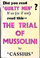 Cassius. ( Michael Foot) - The Trial Of Mussolini ~ Being A Verbatim Report of The First Great Trial For War Criminals Held In London Sometime In 1944 Or 1945 -  - KEX0304109