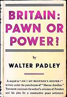 Walter [ Marcus Aurelius ]. Padley - BRITAIN: PAWN OR POWER? -  - KEX0304116