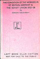 Jurgen Kuczynski - The Condition of the Workers in Gt. Britain, Germany & the Soviet Union 1932-38 -  - KEX0304738