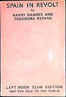 Theodore Repard Harry Gannes - Spain in revolt : a history of the Civil War in Spain in 1936 and a study of its social political and economic causes / by Harry Gannes and Theodore Repard -  - KEX0304799