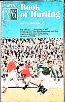 Raymond Smith - Player's no. 6 book of hurling: A popular history of the national game (1884-1974) -  - KEX0308018