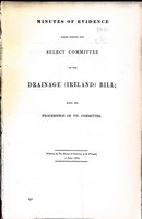  - Minutes of Evidencetaken Before the Select Committee on the Drainage ( ireland ) Bill with the Proceedings of the Committee. -  - KEX0309147