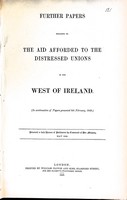  - Further papers relating to the Aid afforded to the Distressed Unions in the West of Ireland ( In Continuation of Papers Presented 8th February 1849 -  - KEX0309482