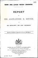  - Bann and Lough Neagh Drainage: Report by Sir Alexander R Binnie to his Excellency The Lord Lieutenant -  - KEX0309496