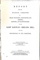  - Light Railways ( Ireland ) Bill: Report from the Standing Committee with the Proceedings of the Committee -  - KEX0309510