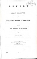  - Report from the Select Committee on The Turnpike Roads in Ireland with Minutes of Evidence and Appendix -  - KEX0309513