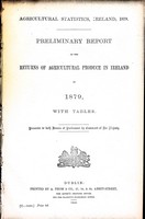  - Agricultural Statistics Ireland 1879: Preliminary Report on the Returns of Agricultural Produce in Ireland in 1879 -  - KEX0309715