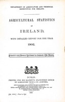  - Agricultural Statistics Ireland 1902. Tables showing the Extent in Statute Acres and the Produce of the crops for the year 1902 -  - KEX0309720