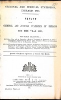  - Criminal and Judical Statistics of Ireland for the Year 1890 with Tables relating Police, Crime and its Distribution....... -  - KEX0309721