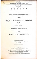  - Poor Law Gaurdians ( Ireland ) Bill: Report from the Select Committee of the House of Lords together with the Proceedings of the Committee and Minutes of EVidence -  - KEX0309728