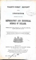  - Thirty First Report of the Inspector Appointed to bisitThe Reformatory and Industrials Schools of Ireland -  - KEX0309947